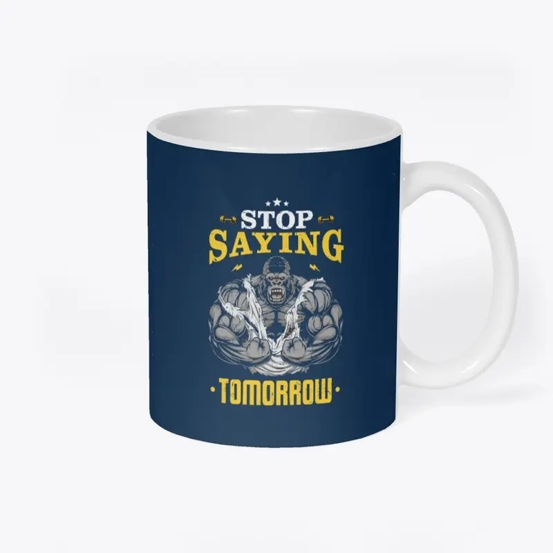 Stop Saying Tomorrow